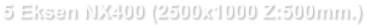 5 Eksen NX400 (2500x1000 Z:500mm.)