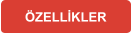 ÖZELLİKLER