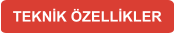 TEKNİK ÖZELLİKLER