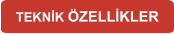 TEKNİK ÖZELLİKLER