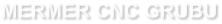 MERMER CNC GRUBU