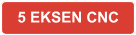 5 EKSEN CNC
