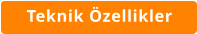Teknik Özellikler